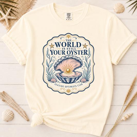The World Is Still Your Oyster Inspirational Graphic Tee
