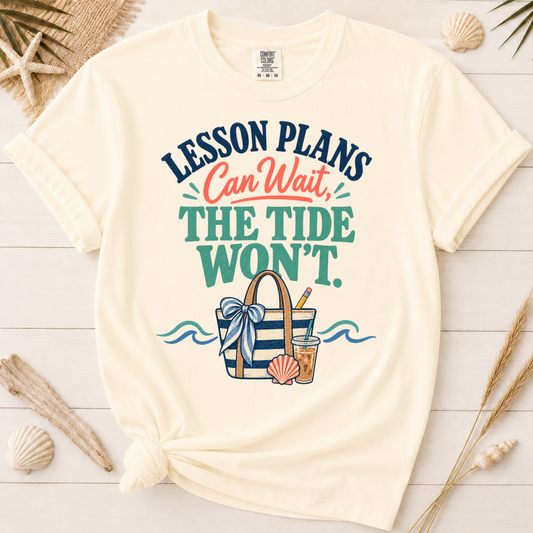 Lesson Plans Can Wait Teacher Summer Break Graphic Tee