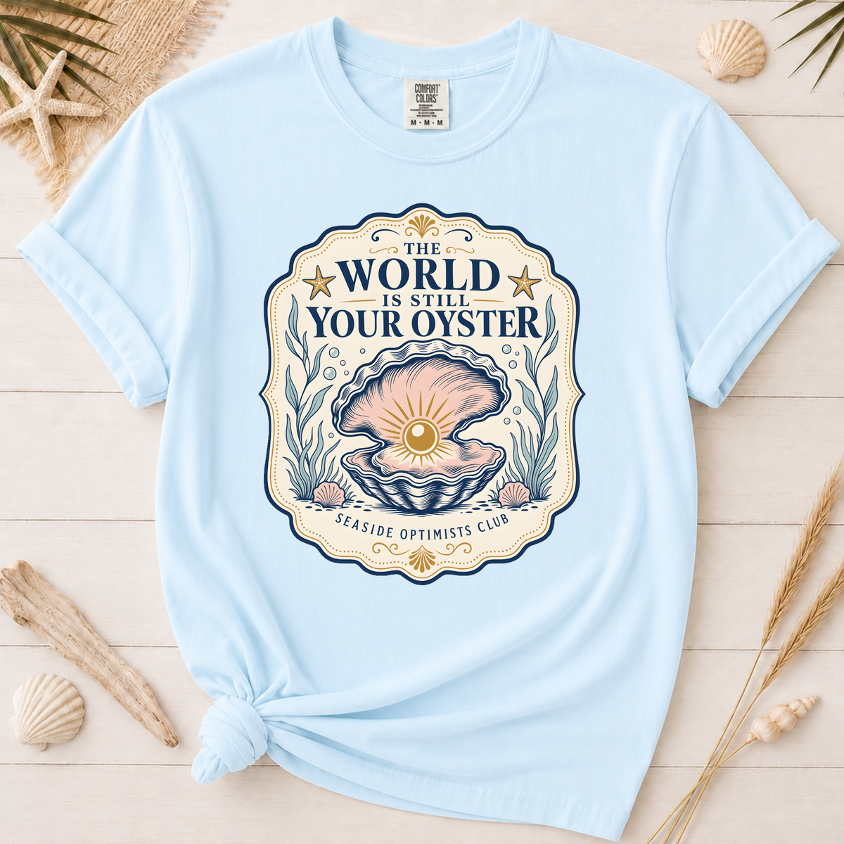 The World Is Still Your Oyster Inspirational Graphic Tee