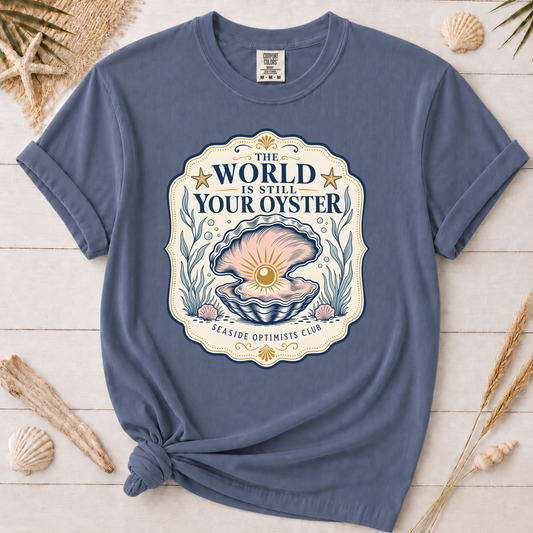 The World Is Still Your Oyster Inspirational Graphic Tee