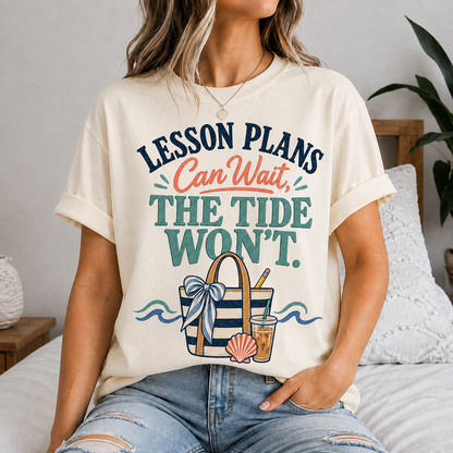Lesson Plans Can Wait Teacher Summer Break Graphic Tee