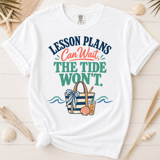 Lesson Plans Can Wait Teacher Summer Break Graphic Tee